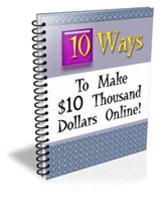 10 Ways To Make $10 Thousand Dollars Online