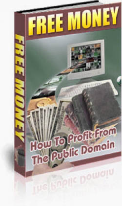 Free Money : How To Profit From The Public Domain