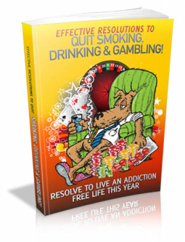 Effective Resolutions To Quit Smoking, Drinking & Gambling!