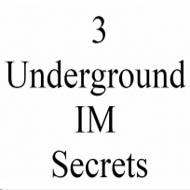 3 Underground IM Secrets
