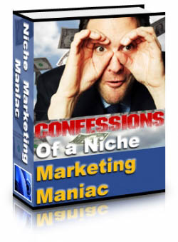 Confessions Of A Niche Marketing Maniac