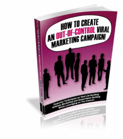 How To Create An Out-of-Control Viral Marketing Campaign!