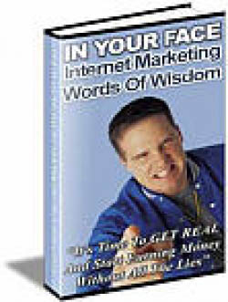 In Your Face Internet Marketing Words Of Wisdom