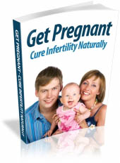 Get Pregnant - Cure Infertility Naturally