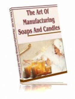 The Art Of Manufacturing Soaps And Candles