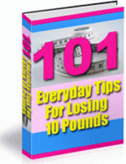 101 Everyday Tips For Losing 10 Pounds