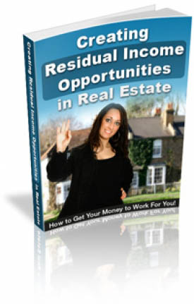 Creating Residual Income Opportunities In Real Estates