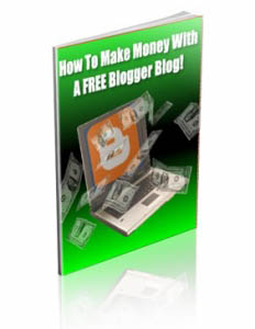 How To Make Money With A Free Blogger Blog!