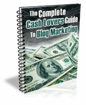 The Complete Cash Lovers Guide to Blog Marketing